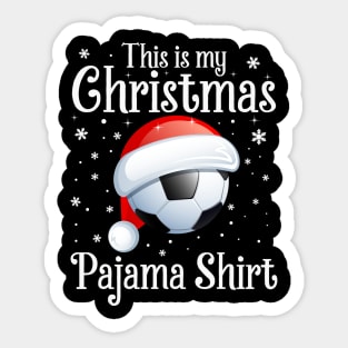 This Is My Christmas Pajama shirt Soccer Christmas Sticker